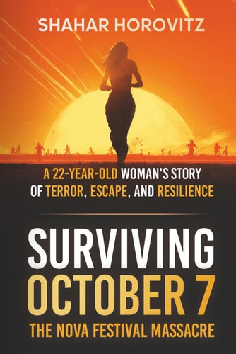 Coming Soon | Surviving October 7 - The Nova Festival Massacre: A 22-Year Old Woman's Story of Terror, Escape, and Resilience