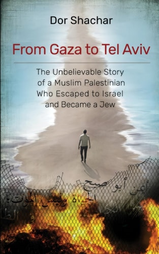 Coming Soon | From Gaza to Tel Aviv - The Unbelievable True Story of a Muslim Palestinian Who Escaped to Israel and Became a Jew