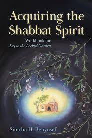 Acquiring the Shabbat Spirit: Workbook for Key to the Locked Garden