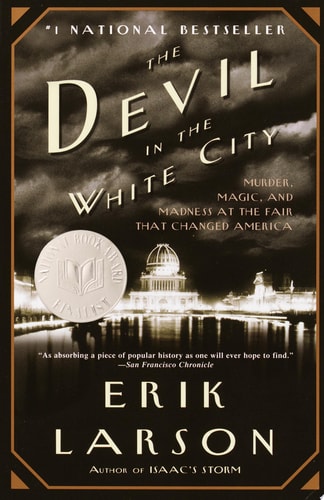 [9780375725609] The Devil in the White City - Murder, Magic, and Madness at the Fair that Changed America