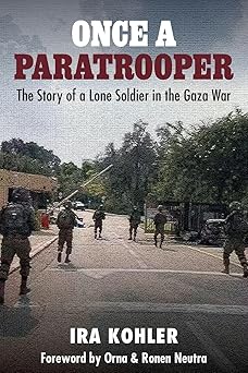 Once a Paratrooper: The Story of a Lone Soldier in the Gaza War
