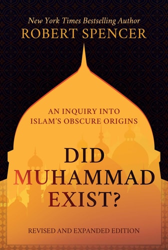 [9781642938531] Did Muhammad Exist? An Inquiry into Islam's Obscure Origins—Revised and Expanded Edition
