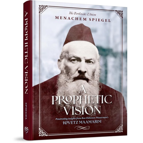 A Prophetic Vision - Penetrating Insights from Rav Elchonon Wasserman's Kovetz Maamarim