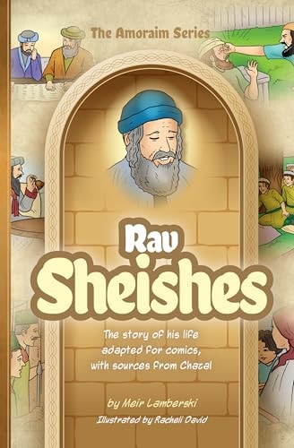 [9781680257311] Rav Sheishes: The story of his life adapted for comics, with sources from Chazal | Amoraim Series 21