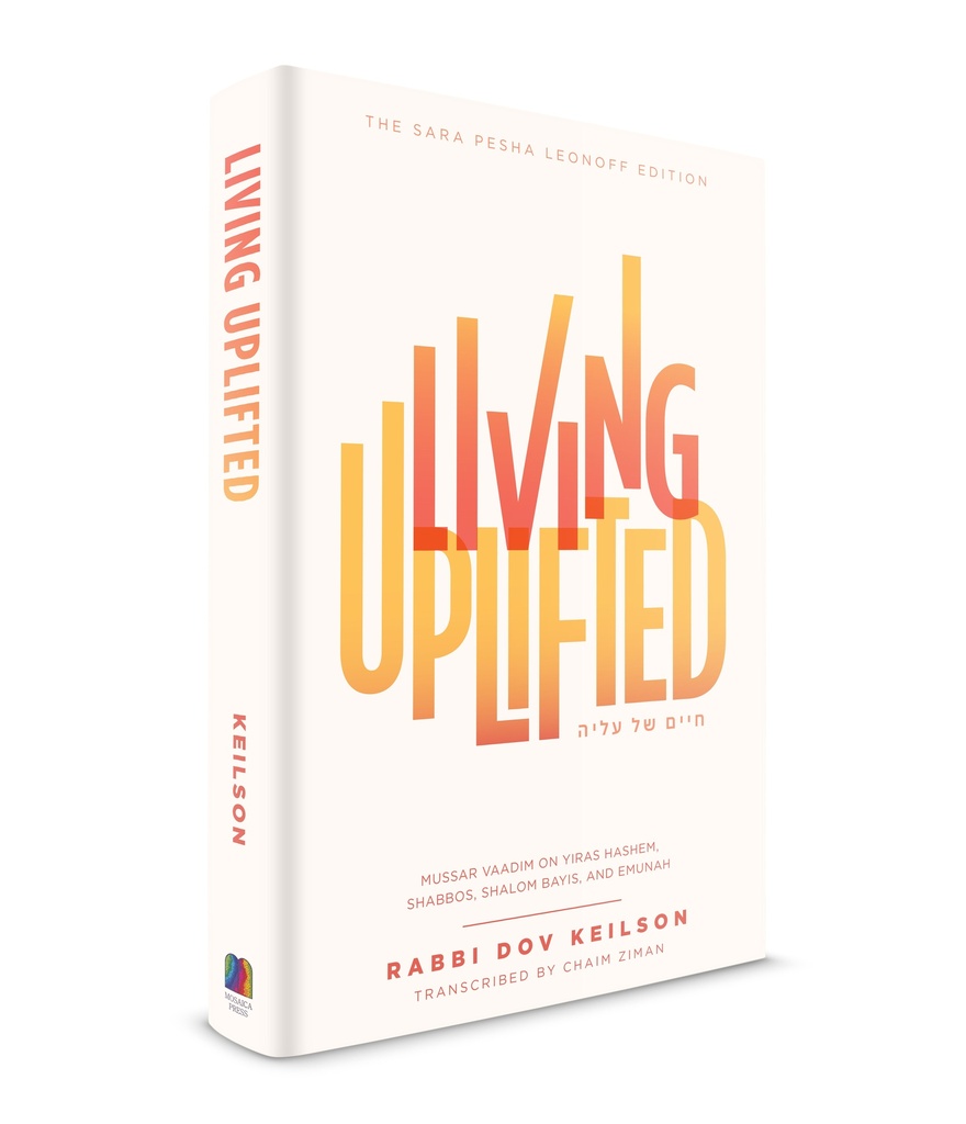 Coming Soon | Living Uplifted: Mussar Vaadim on yiras Hashem, Shabbos, shalom bayis, and emunah