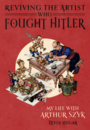 Coming Soon | Reviving the Artist Who Fought Hitler - My Life with Arthur Szyk