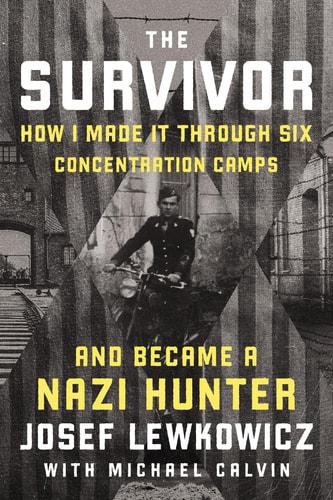 [9781400249527] The Survivor - How I Made It Through Six Concentration Camps and Became a Nazi Hunter