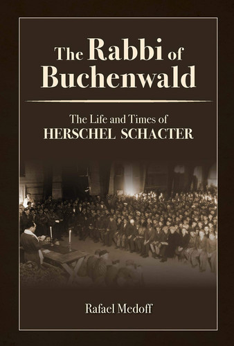 [9781602804265] The Rabbi of Buchenwald The Life and Times of Herschel Schacter