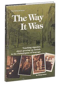 The Way it was Touching Vignettes about Growing Up Jewish in the Philadelphia of Long Ago