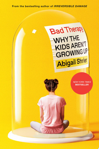 [9780593542927] Bad Therapy - Why the Kids Aren't Growing Up