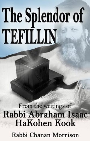 The Splendor of Tefillin: Insights into the Mitzvah of Tefillin from the Writings of Rabbi Abraham Isaac HaKohen Kook