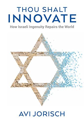 Thou Shalt Innovate: How Israeli Ingenuity Repairs the World