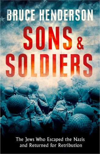 [9780008180478] Sons and Soldiers: The Jews Who Escaped the Nazis and Returned for Retribution