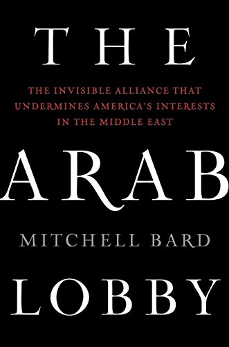 [9780061726019] The Arab Lobby: The Invisible Alliance That Undermines America's Interests in the Middle East
