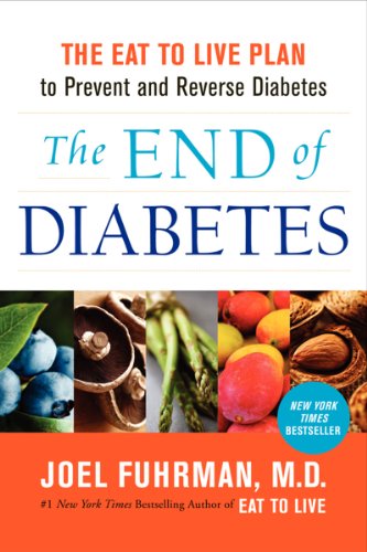 [9780062219978] The End of Diabetes: The Eat to Live Plan to Prevent and Reverse Diabetes (Eat for Life)
