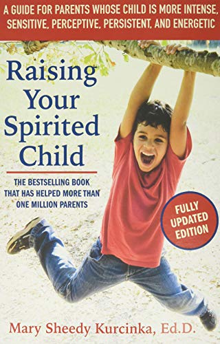 [9780062403063] Raising Your Spirited Child: A Guide for Parents Whose Child Is More Intense, Sensitive, Perceptive, Persistent, and Energetic