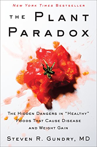 [9780062427137] The Plant Paradox: The Hidden Dangers in "Healthy" Foods That Cause Disease and Weight Gain (The Plant Paradox, 1)