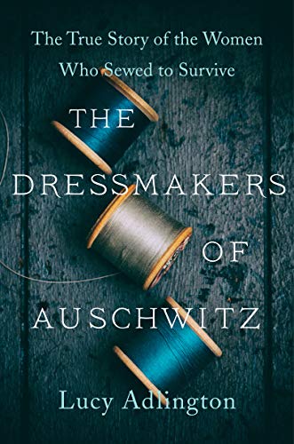 [9780063030930] The Dressmakers of Auschwitz: The True Story of the Women Who Sewed to Survive