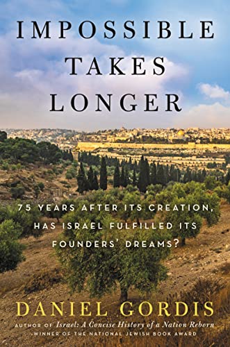 [9780063239449] Impossible Takes Longer: 75 Years After Its Creation, Has Israel Fulfilled Its Founders' Dreams? | Hard Cover Edition