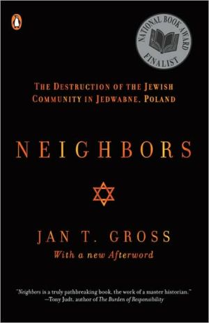 [9780142002407] Neighbors: The Destruction of the Jewish Community in Jedwabne, Poland