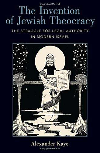 [9780190922740] The Invention of Jewish Theocracy: The Struggle for Legal Authority in Modern Israel
