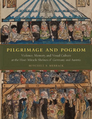 [9780226520193] Pilgrimage and Pogrom: Violence, Memory, and Visual Culture at the Host-Miracle Shrines of Germany and Austria