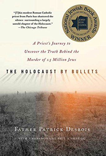 [9780230617575] The Holocaust by Bullets: A Priest's Journey to Uncover the Truth Behind the Murder of 1.5 Million Jews