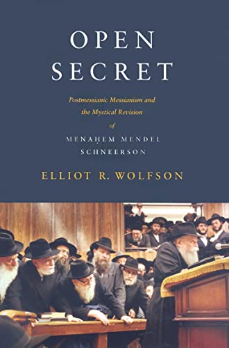 [9780231146302] Open Secret: Postmessianic Messianism and the Mystical Revision of Menahem Mendel Schneerson