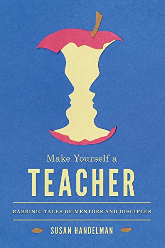 [9780295991290] Make Yourself a Teacher: Rabbinic Tales of Mentors and Disciples (Samuel and Althea Stroum Lectures in Jewish Studies)