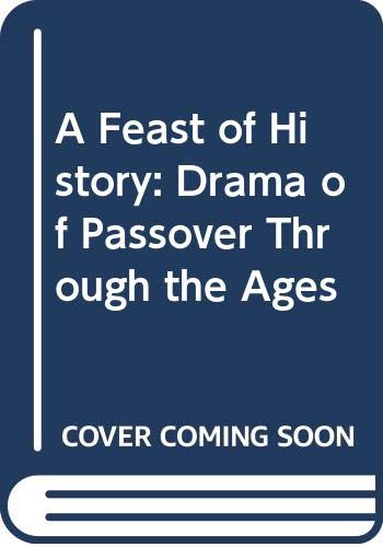 [9780297832164] A Feast of History: The Drama of Passover Through the Ages