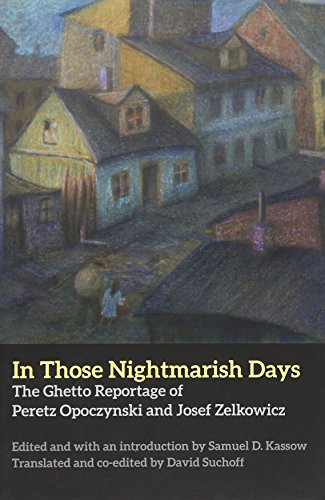 [9780300112313] In Those Nightmarish Days: The Ghetto Reportage of Peretz Opoczynski and Josef Zelkowicz (New Yiddish Library Series)