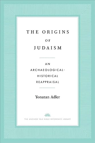 [9780300254907] The Origins of Judaism: An Archaeological-Historical Reappraisal (The Anchor Yale Bible Reference Library)