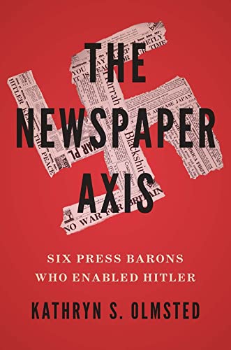 [9780300256420] The Newspaper Axis: Six Press Barons Who Enabled Hitler