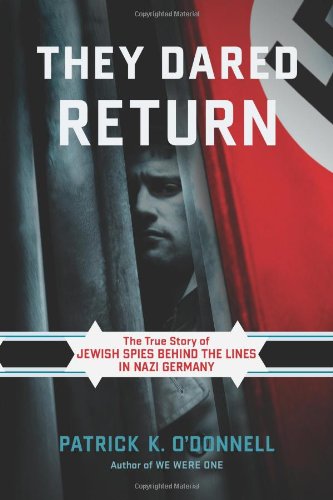 [9780306818004] They Dared Return: The True Story of Jewish Spies behind the Lines in Nazi Germany