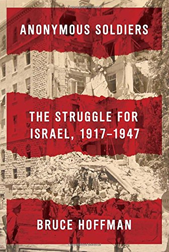 [9780307594716] Anonymous Soldiers: The Struggle for Israel, 1917-1947