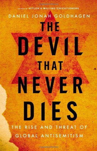 [9780316097871] The Devil That Never Dies: The Rise and Threat of Global Antisemitism