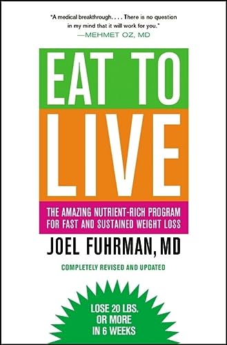 Eat to Live: The Amazing Nutrient-Rich Program for Fast and Sustained Weight Loss | Revised Edition