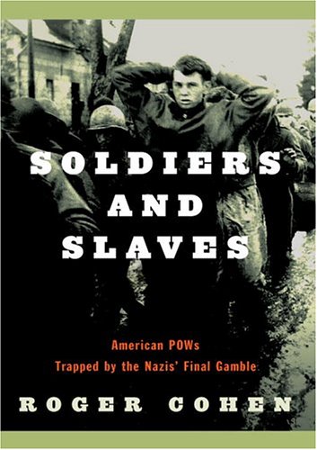 [9780375414107] Soldiers and Slaves: American POWs Trapped by the Nazis' Final Gamble