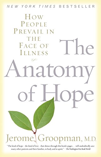 [9780375757754] The Anatomy of Hope: How People Prevail in the Face of Illness
