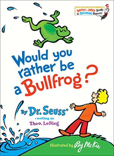 [9780394831282] Random House RH0394831282 'Would You Rather Be a Bullfrog?' Book