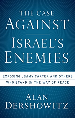 [9780470379929] The Case Against Israel's Enemies: Exposing Jimmy Carter and Others Who Stand in the Way of Peace