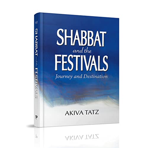 [9798888390276] Shabbat and the Festivals: Journey and Destination | Rabbi Akita Tatz