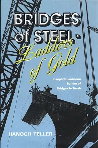 [5979] Bridges of Steel: Ladders of Gold / Chanoch Teller