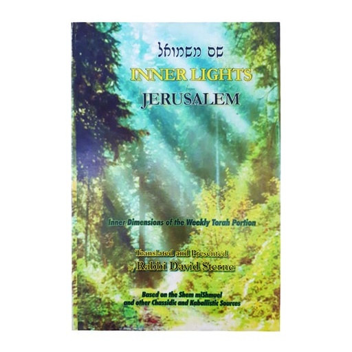 [6987] INNER LIGHTS JERUSALEM - Chassidic Insights on the Parsha | Based on the Shem MiShmuel 