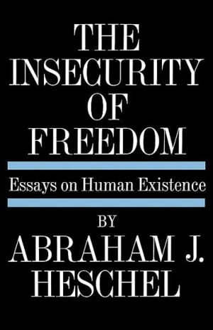 [9780374506087] The Insecurity of Freedom: Essays on Human Existence