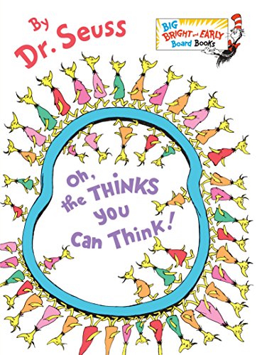 [9780385387132] Oh, the Thinks You Can Think! (Big Bright & Early Board Book)