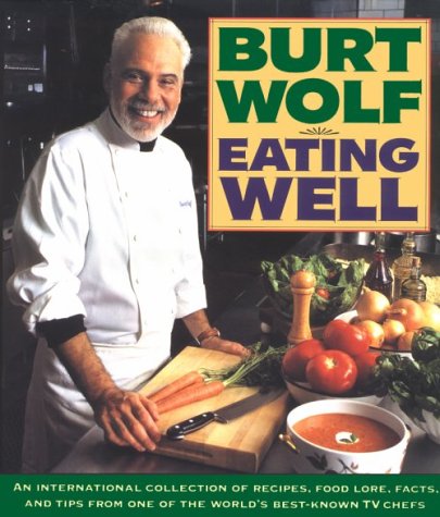 [9780385424042] Eating Well: An International Collection of Recipes, Food Lore, Facts, and Tips from One of the World's Best-Known TV Chefs
