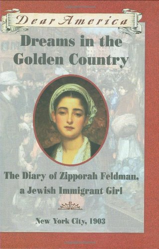 [9780590029735] Dreams in the Golden Country: The Diary of Zipporah Feldman, a Jewish Immigrant Girl, New York City, 1903 (Dear America)