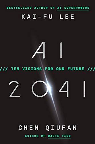[9780593238295] AI 2041: Ten Visions for Our Future