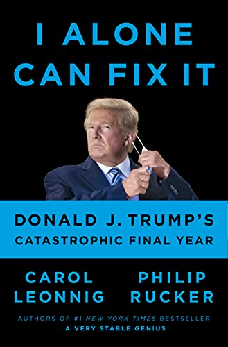 [9780593298947] I Alone Can Fix It: Donald J. Trump's Catastrophic Final Year